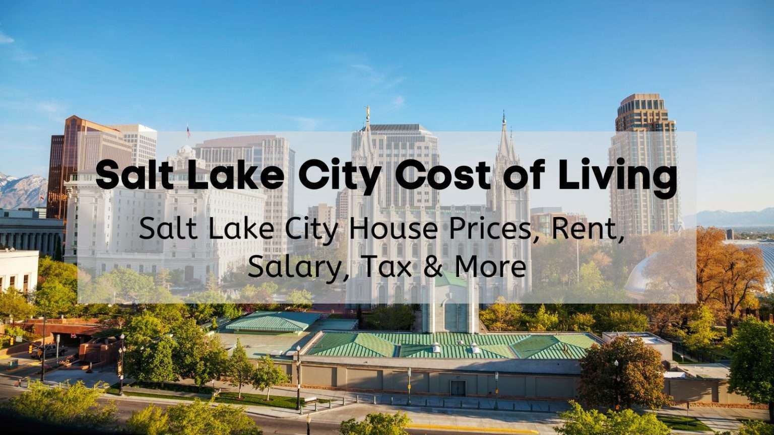 Salt Lake City Cost of Living [2024] 💰Salt Lake City House Prices