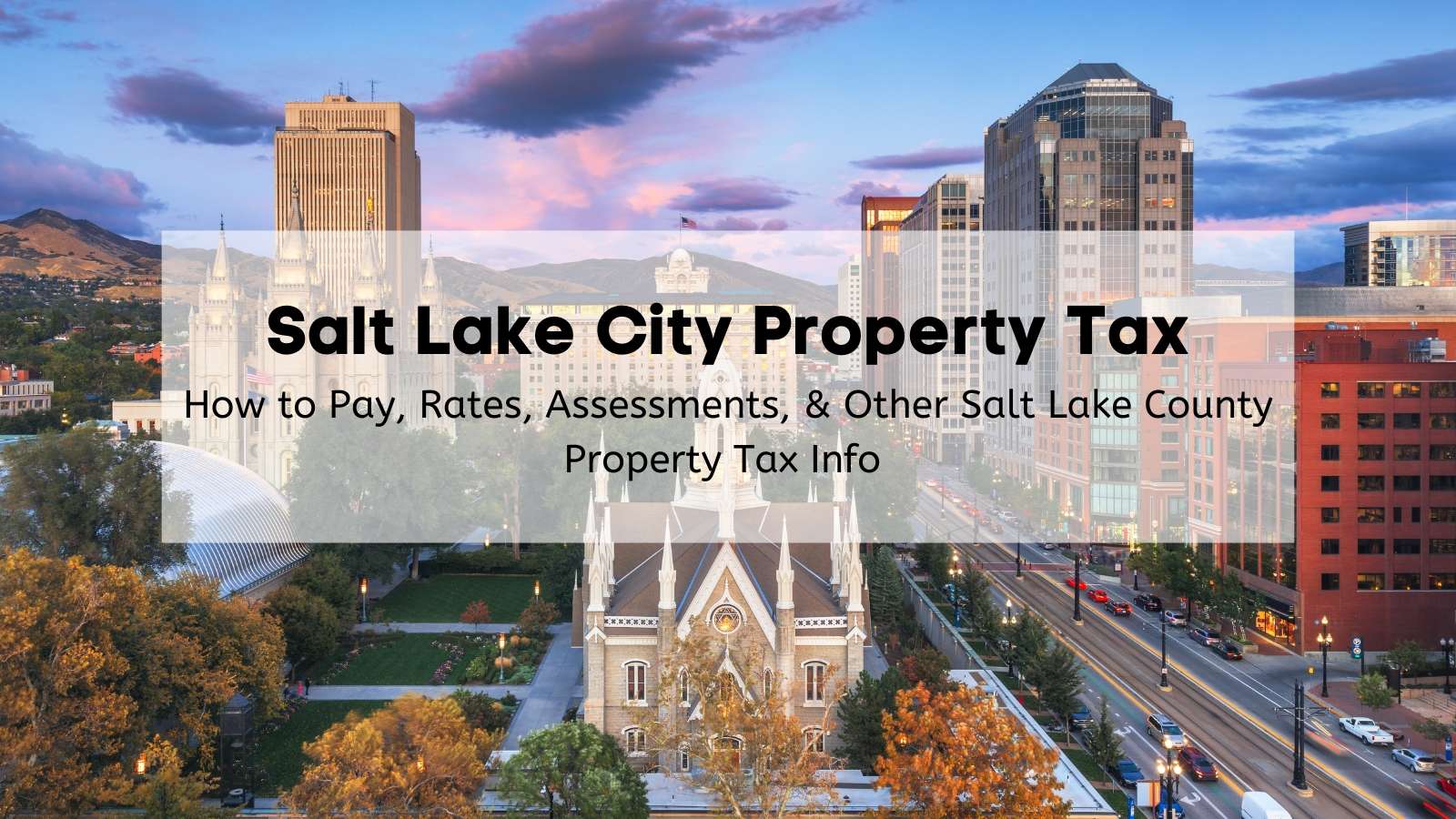 Salt Lake City Property Tax Guide [2024] 🎯 Everything You Need To Know About Salt Lake County