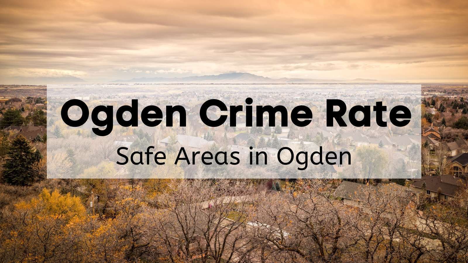 Ogden Utah Crime Rate [2024] 👮 | Is Ogden Utah Safe? [Statistics ...