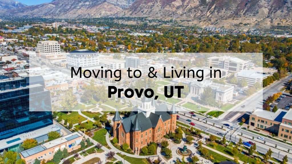Moving to Provo 🏡 | Your Go-to Guide on Living in Provo Utah